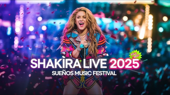موزیک ویدئو خارجی Shakira - Sueños Music Festival 2025